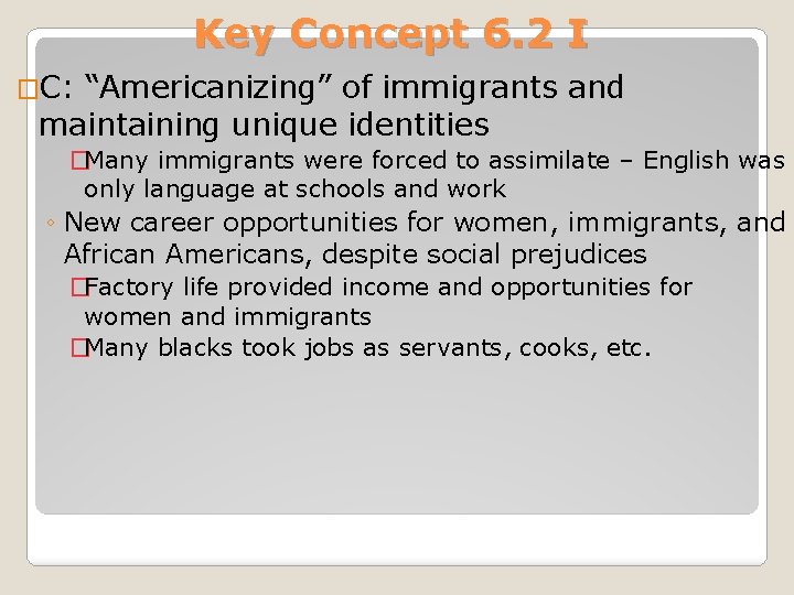 Key Concept 6. 2 I �C: “Americanizing” of immigrants and maintaining unique identities �Many