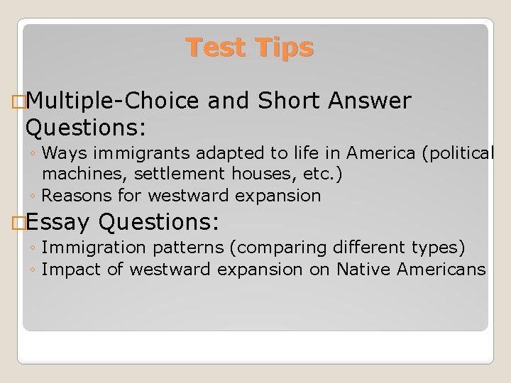 Test Tips �Multiple-Choice Questions: and Short Answer ◦ Ways immigrants adapted to life in