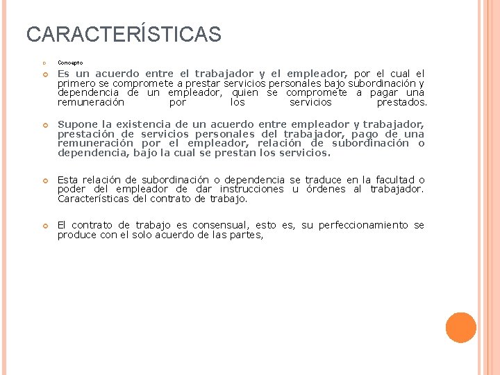 CARACTERÍSTICAS Concepto Es un acuerdo entre el trabajador y el empleador, por el cual