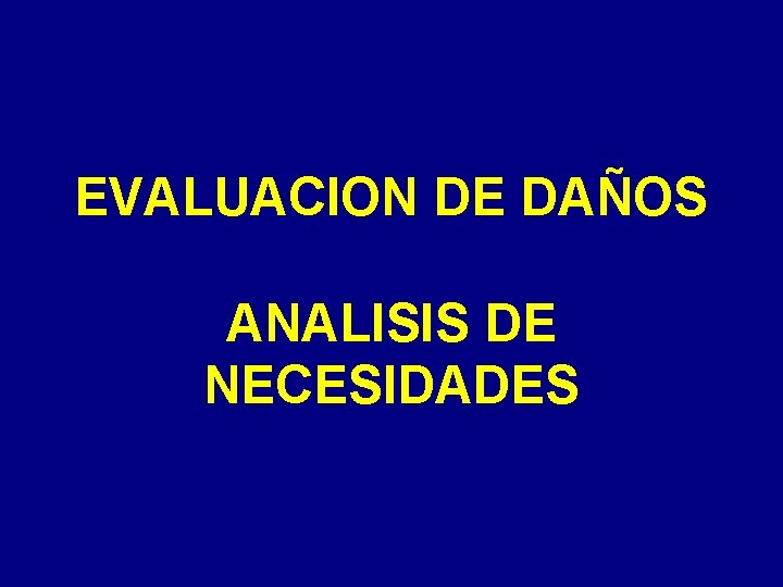 EVALUACION DE DAÑOS ANALISIS DE NECESIDADES 