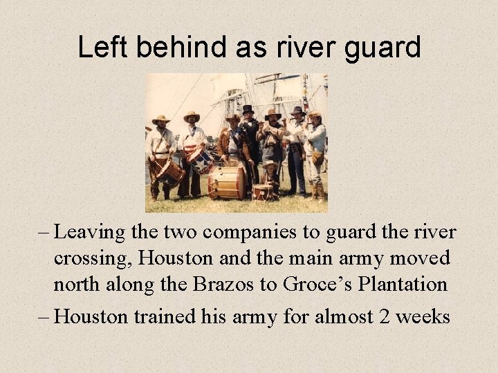 Left behind as river guard – Leaving the two companies to guard the river