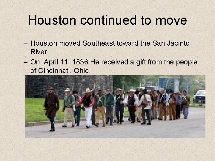 Houston continued to move – Houston moved Southeast toward the San Jacinto River –