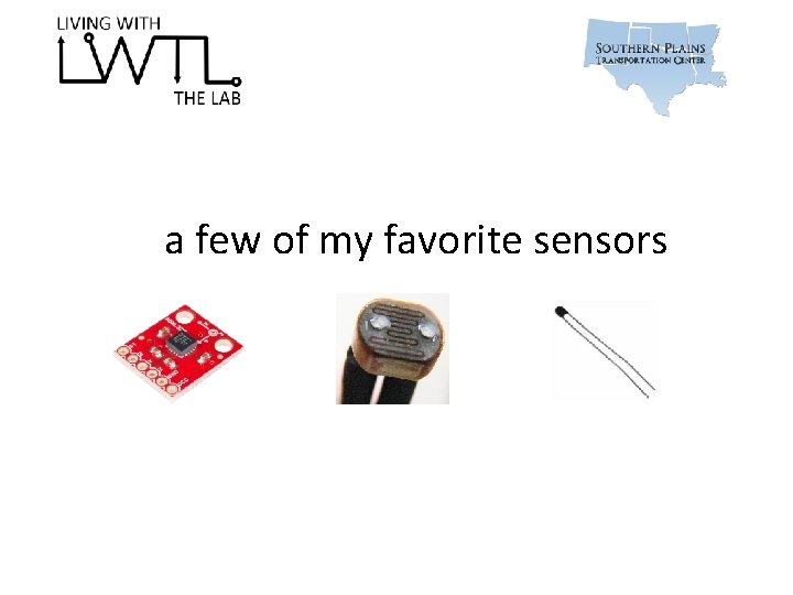 a few of my favorite sensors DISCLAIMER USAGE