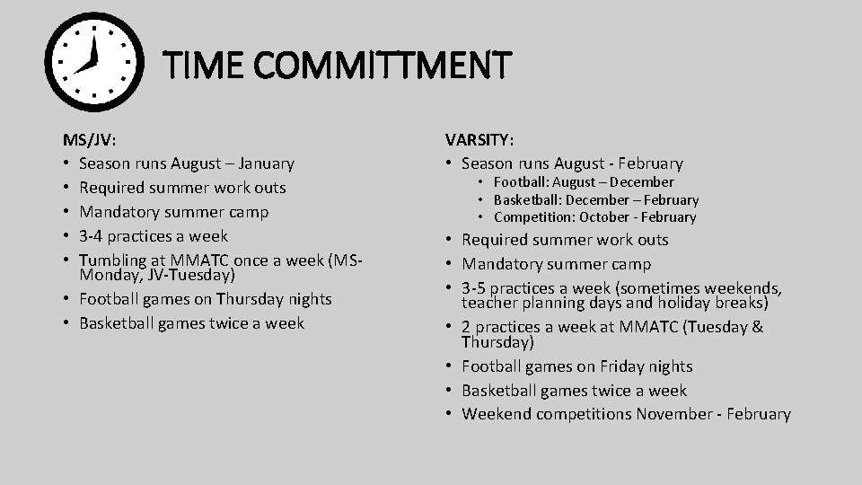TIME COMMITTMENT MS/JV: • Season runs August – January • Required summer work outs