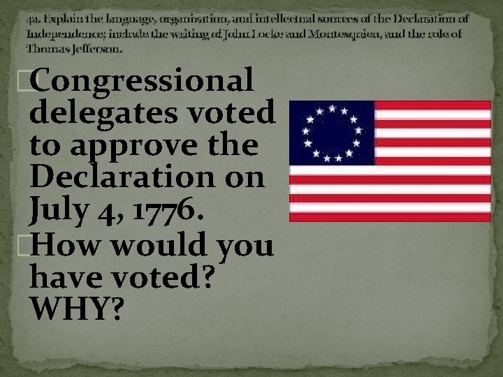 4 a. Explain the language, organization, and intellectual sources of the Declaration of Independence;