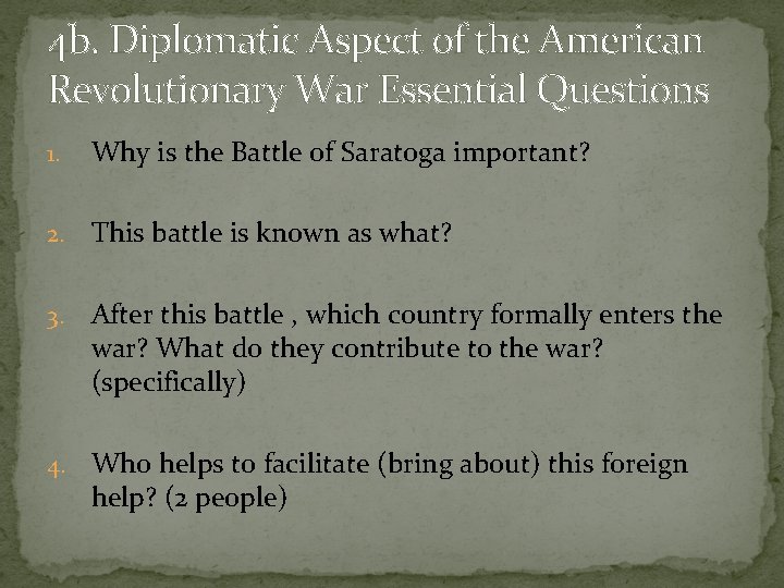 4 b. Diplomatic Aspect of the American Revolutionary War Essential Questions 1. Why is