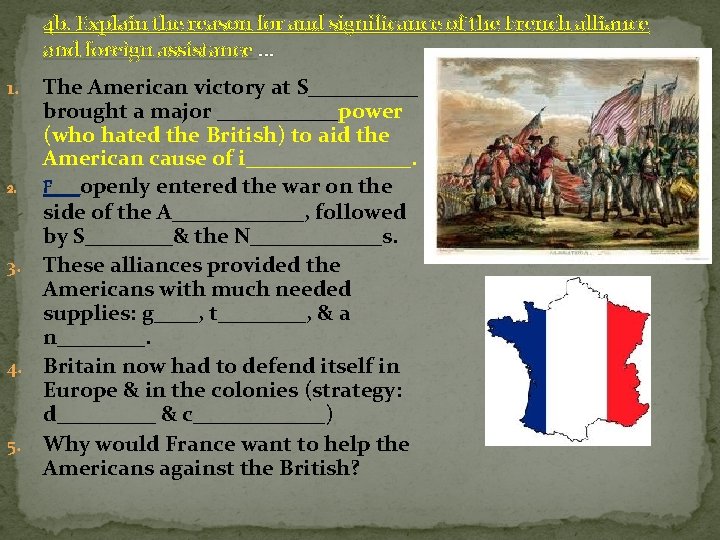 4 b. Explain the reason for and significance of the French alliance and foreign