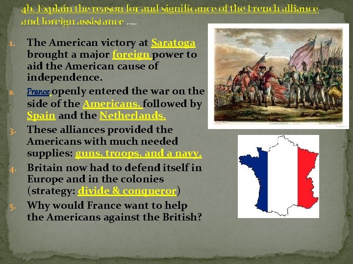 4 b. Explain the reason for and significance of the French alliance and foreign