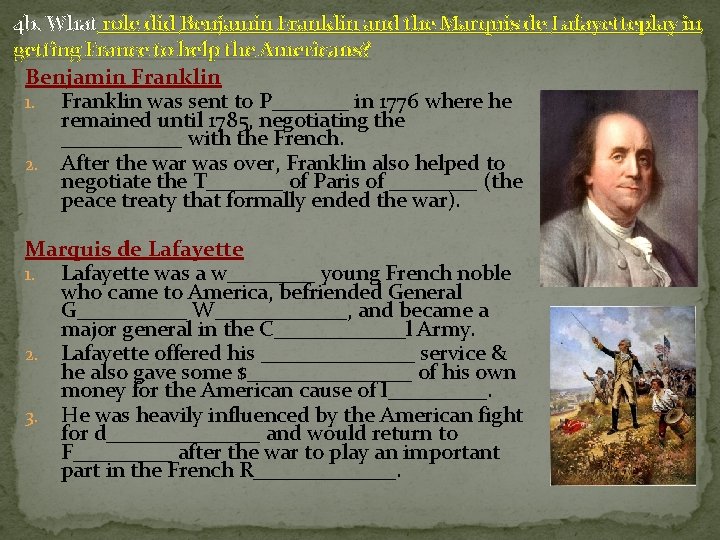 4 b. What role did Benjamin Franklin and the Marquis de Lafayetteplay in getting