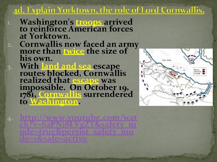 4 d. Explain Yorktown, the role of Lord Cornwallis, 1. Washington’s troops arrived to