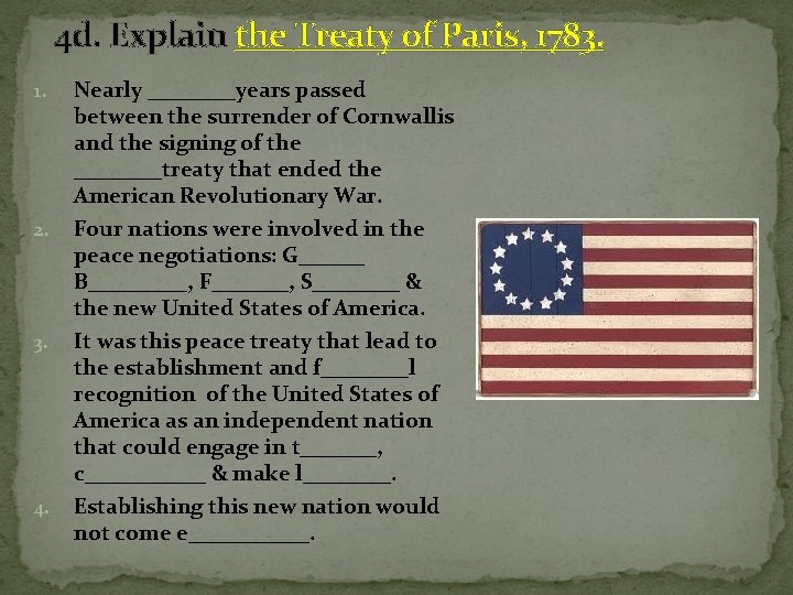 4 d. Explain the Treaty of Paris, 1783. 1. 2. 3. 4. Nearly ____years