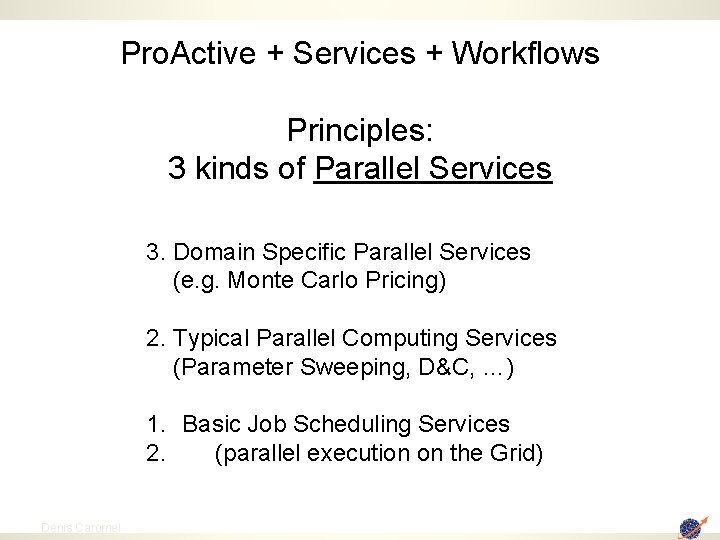 Pro. Active + Services + Workflows Principles: 3 kinds of Parallel Services 3. Domain