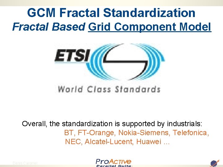 GCM Fractal Standardization Fractal Based Grid Component Model Overall, the standardization is supported by