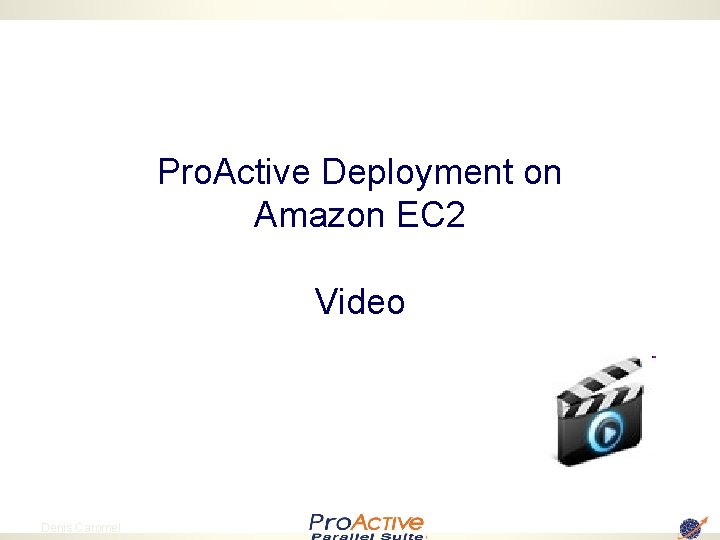 Pro. Active Deployment on Amazon EC 2 Video 51 Denis Caromel 