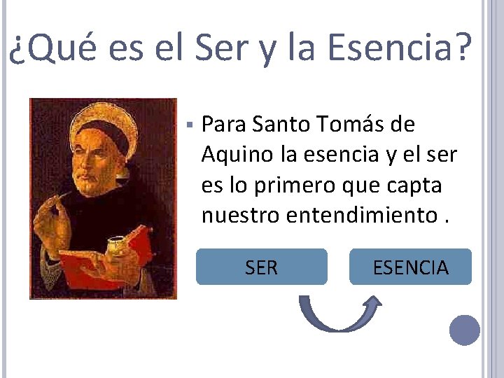 ¿Qué es el Ser y la Esencia? § Para Santo Tomás de Aquino la