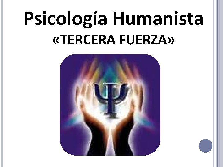Psicología Humanista «TERCERA FUERZA» 