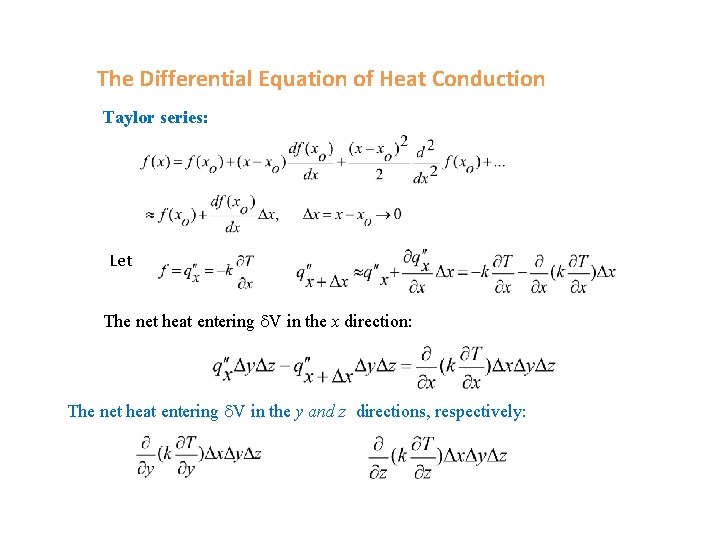 The Differential Equation of Heat Conduction Taylor series: Let The net heat entering V