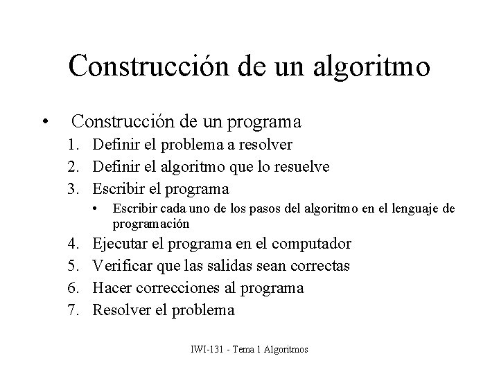 Construcción de un algoritmo • Construcción de un programa 1. Definir el problema a