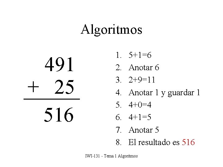 Algoritmos 491 + 25 516 1. 2. 3. 4. 5. 6. 7. 8. 5+1=6