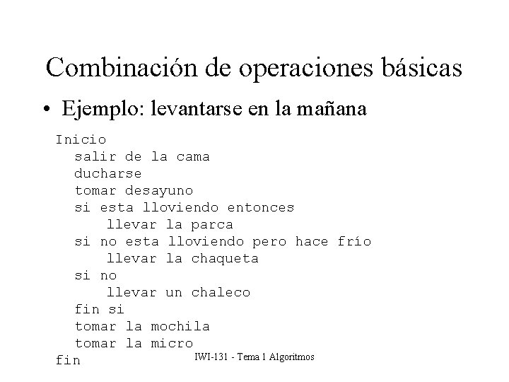 Combinación de operaciones básicas • Ejemplo: levantarse en la mañana Inicio salir de la