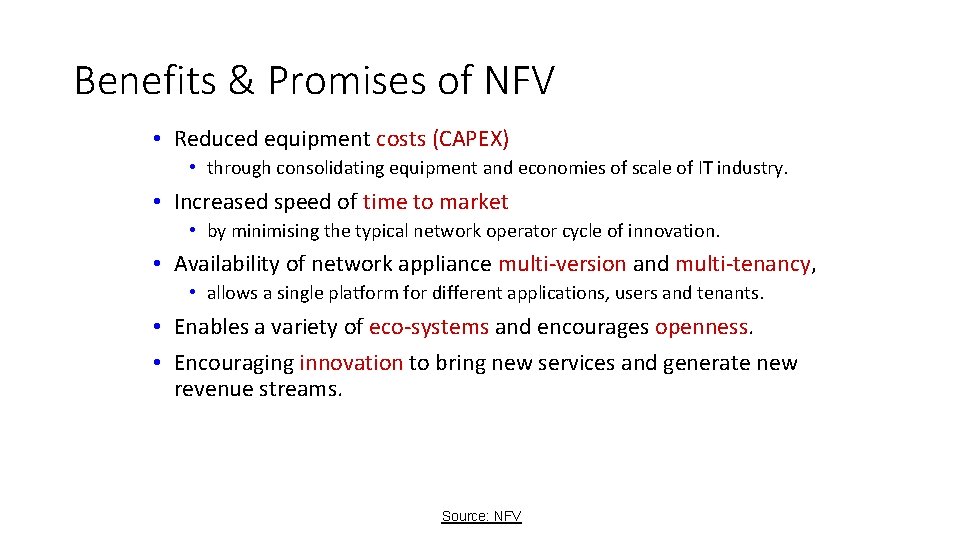 Benefits & Promises of NFV • Reduced equipment costs (CAPEX) • through consolidating equipment