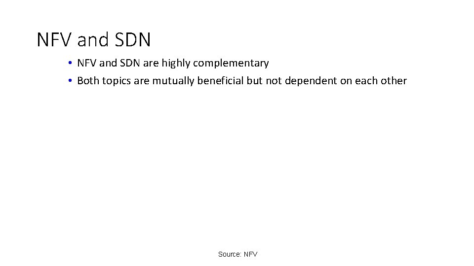 NFV and SDN • NFV and SDN are highly complementary • Both topics are