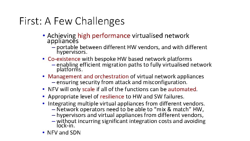 First: A Few Challenges • Achieving high performance virtualised network appliances • • •