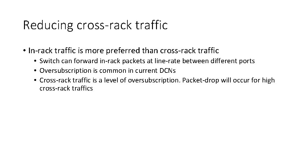 Reducing cross-rack traffic • In-rack traffic is more preferred than cross-rack traffic • Switch
