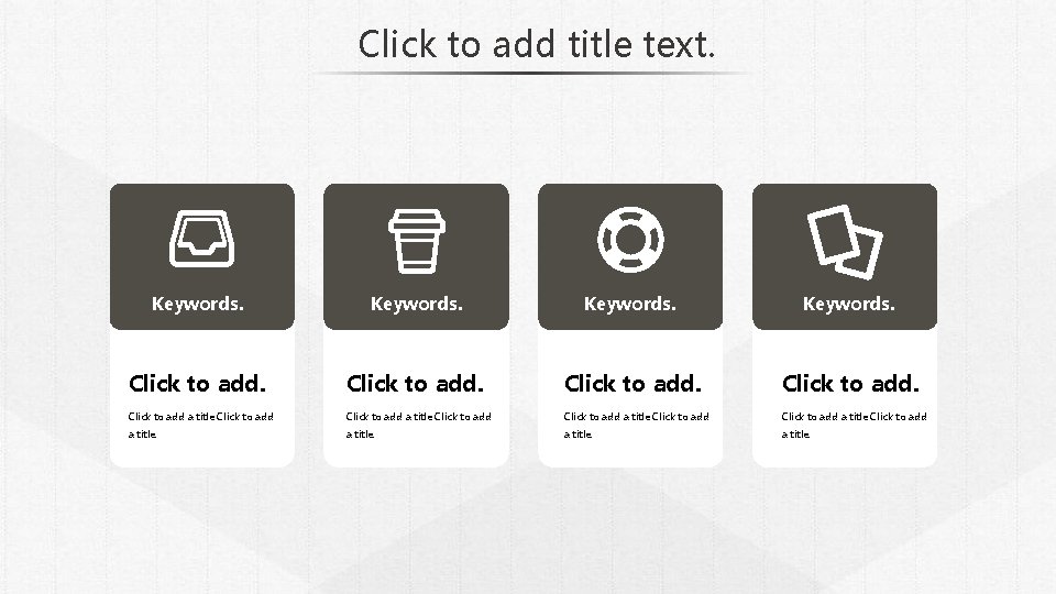 Click to add title text. Keywords. Click to add a title Click to add
