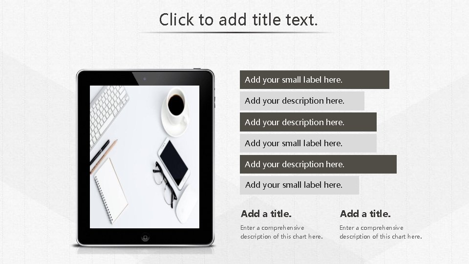 Click to add title text. Add your small label here. Add your description here.