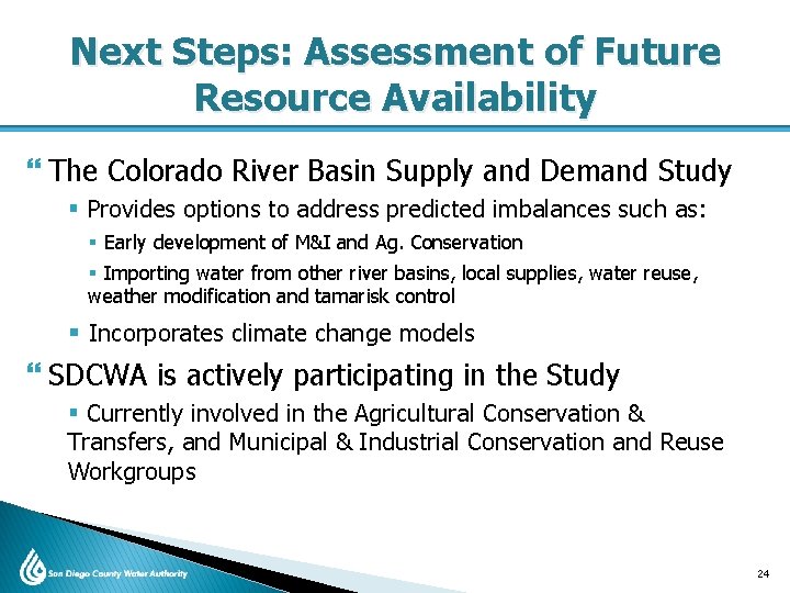 Next Steps: Assessment of Future Resource Availability The Colorado River Basin Supply and Demand