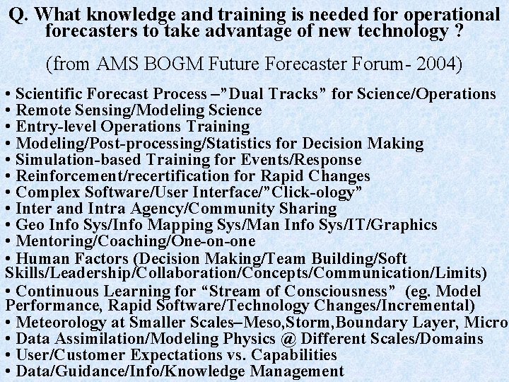 Q. What knowledge and training is needed for operational forecasters to take advantage of