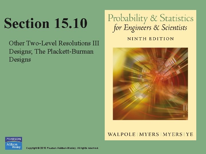 Section 15. 10 Other Two-Level Resolutions III Designs; The Plackett-Burman Designs Copyright © 2010