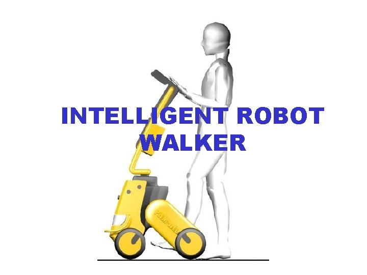 INTELLIGENT ROBOT WALKER 