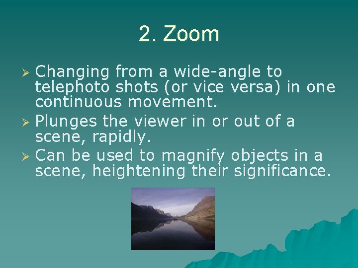 2. Zoom Changing from a wide-angle to telephoto shots (or vice versa) in one