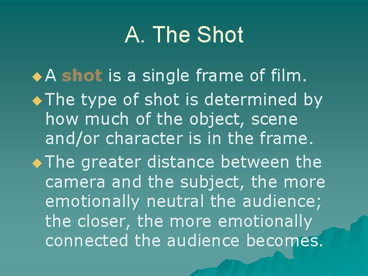 A. The Shot u. A shot is a single frame of film. u The