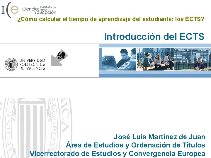 ¿Cómo calcular el tiempo de aprendizaje del estudiante: los ECTS? Introducción del ECTS José