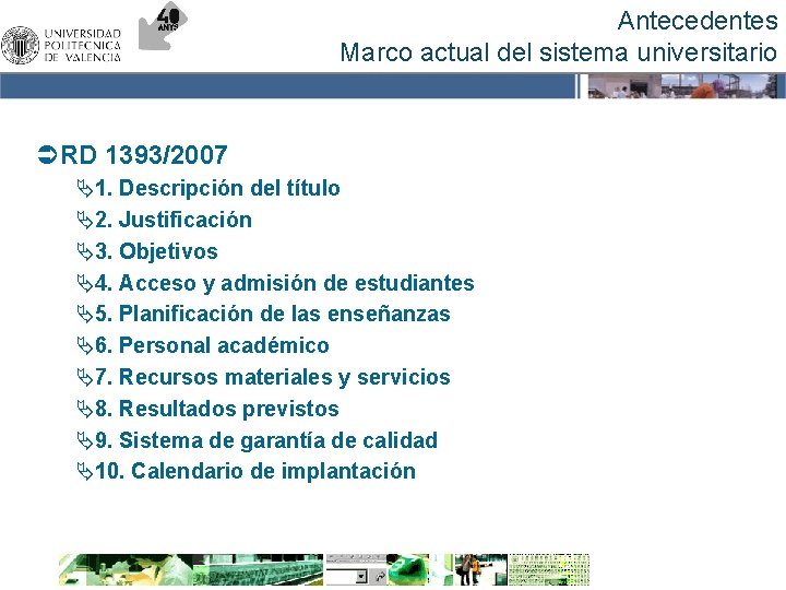 Antecedentes Marco actual del sistema universitario ÜRD 1393/2007 Ä1. Descripción del título Ä2. Justificación