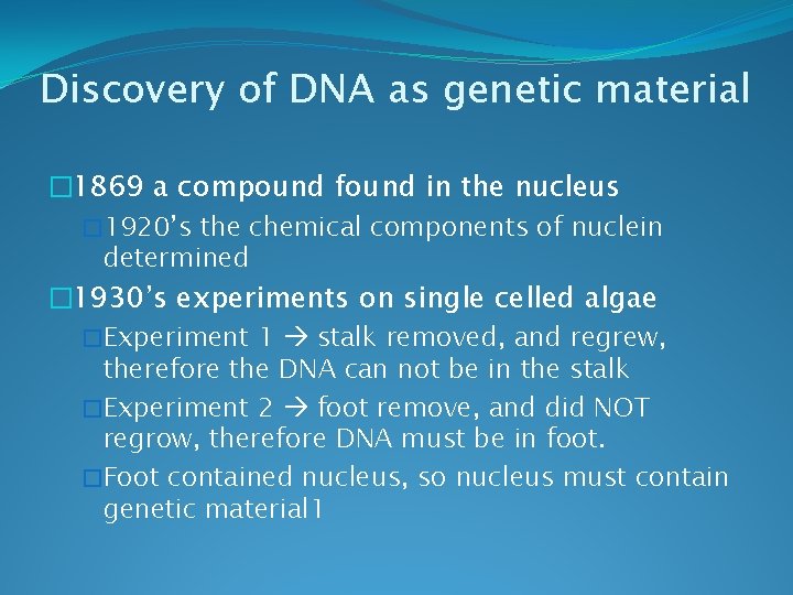 Discovery of DNA as genetic material � 1869 a compound found in the nucleus