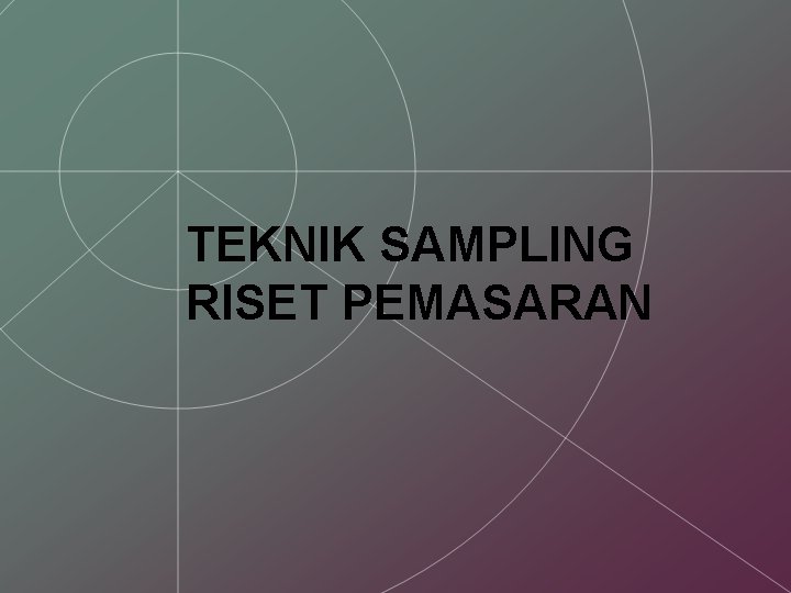 TEKNIK SAMPLING RISET PEMASARAN 