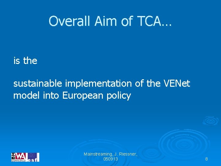 Overall Aim of TCA… is the sustainable implementation of the VENet model into European