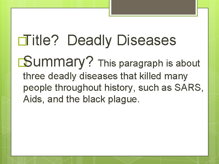 �Title? Deadly Diseases �Summary? This paragraph is about three deadly diseases that killed many