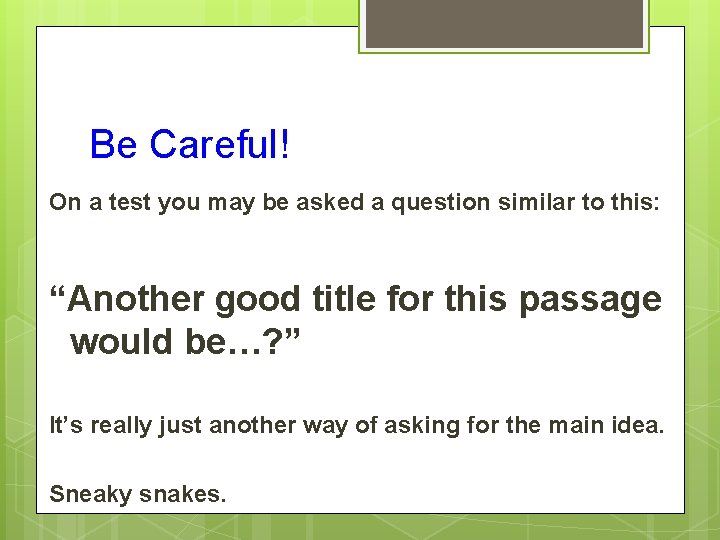 Be Careful! On a test you may be asked a question similar to this: