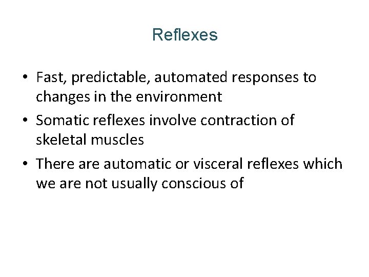 Reflexes • Fast, predictable, automated responses to changes in the environment • Somatic reflexes Reflexes • Fast, predictable, automated responses to changes in the environment • Somatic reflexes