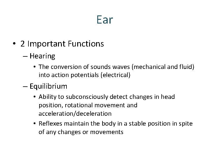 Ear • 2 Important Functions – Hearing • The conversion of sounds waves (mechanical Ear • 2 Important Functions – Hearing • The conversion of sounds waves (mechanical
