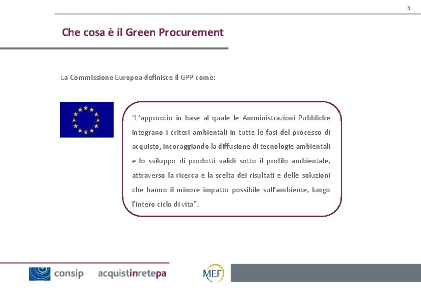 3 Che cosa è il Green Procurement La Commissione Europea definisce il GPP come: