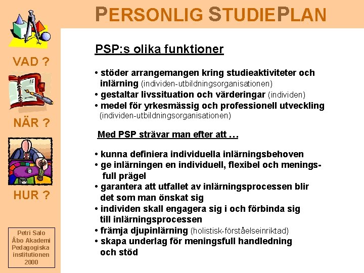 PERSONLIG STUDIEPLAN VAD ? NÄR ? HUR ? Petri Salo Åbo Akademi Pedagogiska institutionen