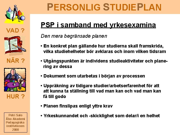 PERSONLIG STUDIEPLAN VAD ? PSP i samband med yrkesexamina Den mera begränsade planen •