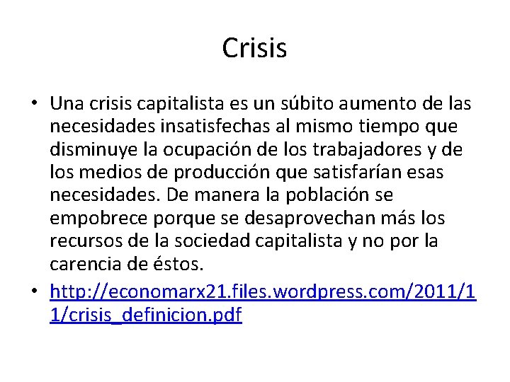 Crisis • Una crisis capitalista es un súbito aumento de las necesidades insatisfechas al