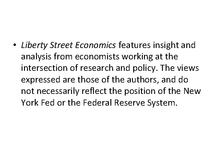  • Liberty Street Economics features insight and analysis from economists working at the